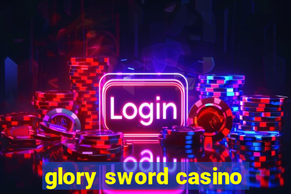 glory sword casino